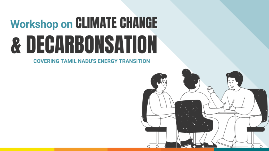 Workshop: Climate Change & Tamil Nadu’s Decarbonisation